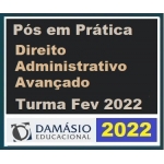 PÓS GRADUAÇÃO - Prática Administrativa Avançada- 6 Meses (DAMÁSIO 2022) - Turma Fevereiro - Direito Administrativo